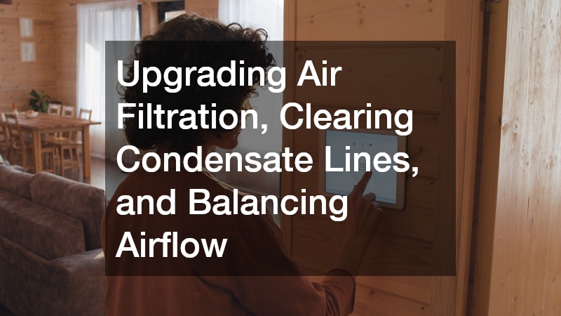 Upgrading Air Filtration, Clearing Condensate Lines, and Balancing Airflow