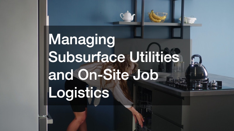 Managing Subsurface Utilities and On-Site Job Logistics