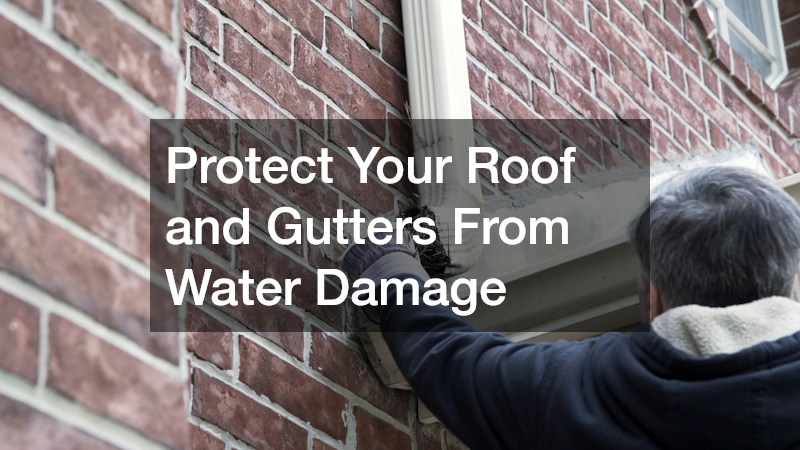 Protect Your Roof and Gutters From Water Damage