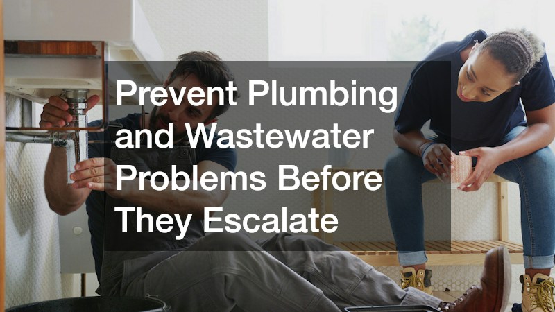 Prevent Plumbing and Wastewater Problems Before They Escalate