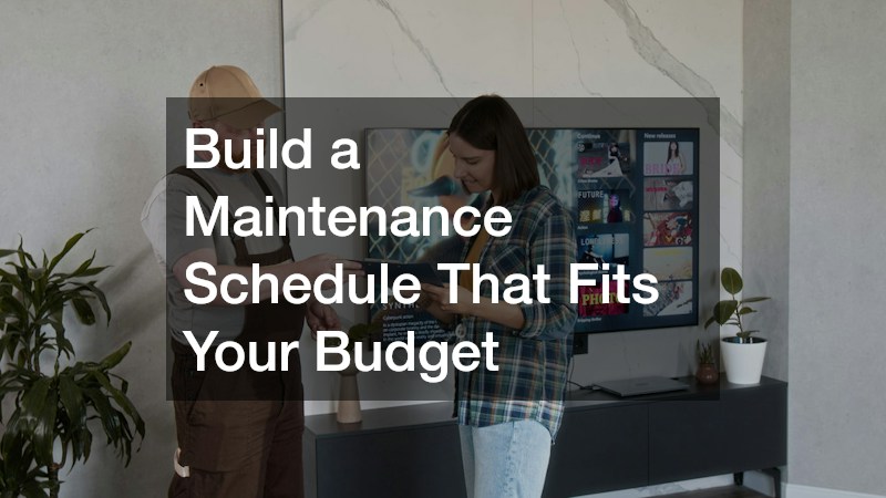 Build a Maintenance Schedule That Fits Your Budget