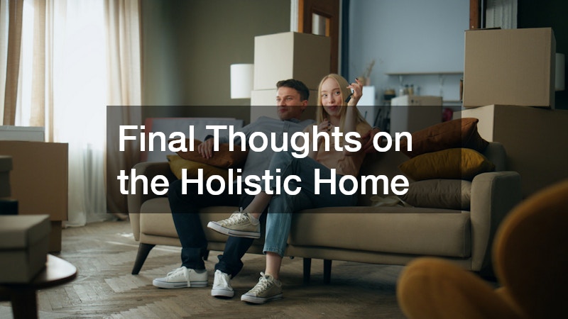 Final Thoughts on the Holistic Home