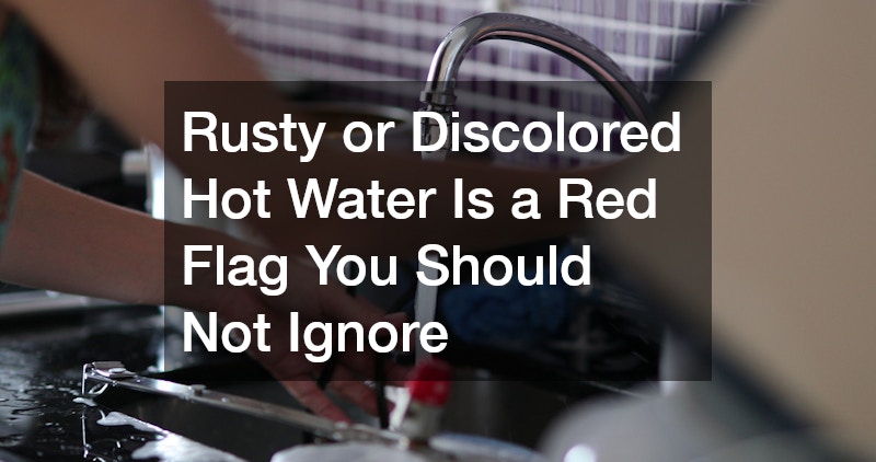 Rusty or Discolored Hot Water Is a Red Flag You Should Not Ignore
