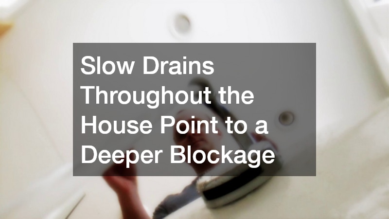 Slow Drains Throughout the House Point to a Deeper Blockage