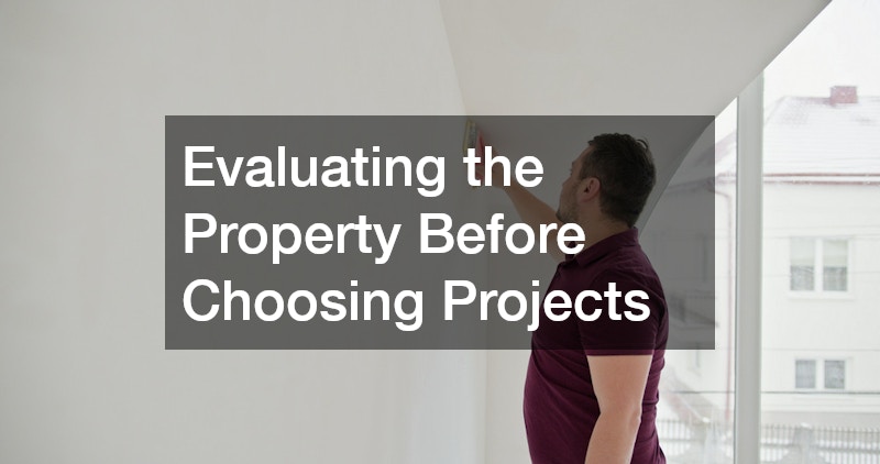 Evaluating the Property Before Choosing Projects