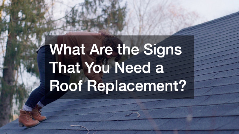 What Are the Signs That You Need a Roof Replacement?