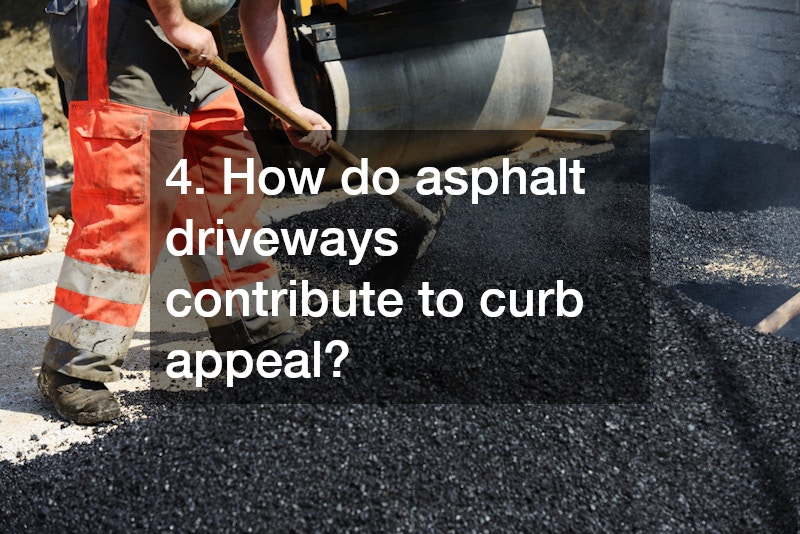 4. How do asphalt driveways contribute to curb appeal?