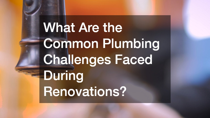 What Are the Common Plumbing Challenges Faced During Renovations?