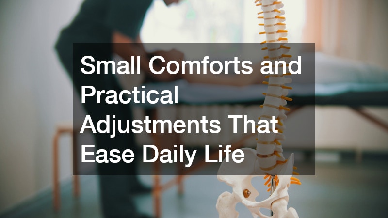 Small Comforts and Practical Adjustments That Ease Daily Life