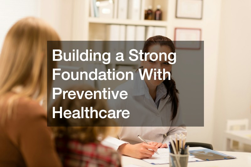 Building a Strong Foundation With Preventive Healthcare
