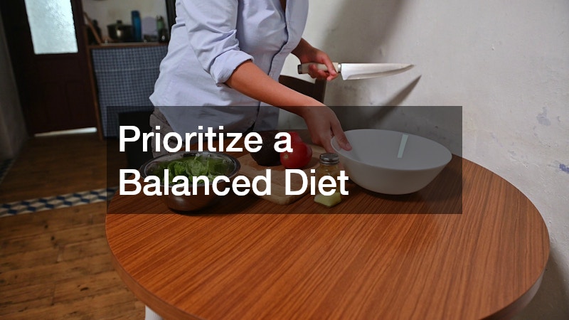 Prioritize a Balanced Diet