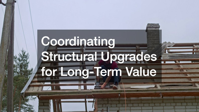 Coordinating Structural Upgrades for Long-Term Value