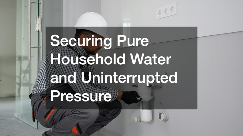 Securing Pure Household Water and Uninterrupted Pressure