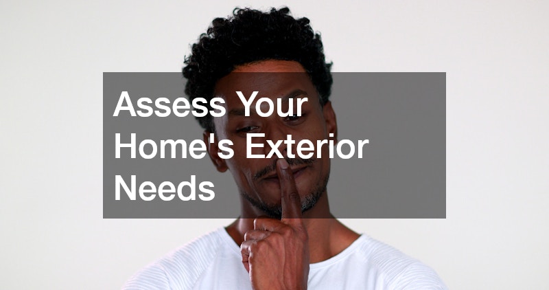 Assess Your Home’s Exterior Needs