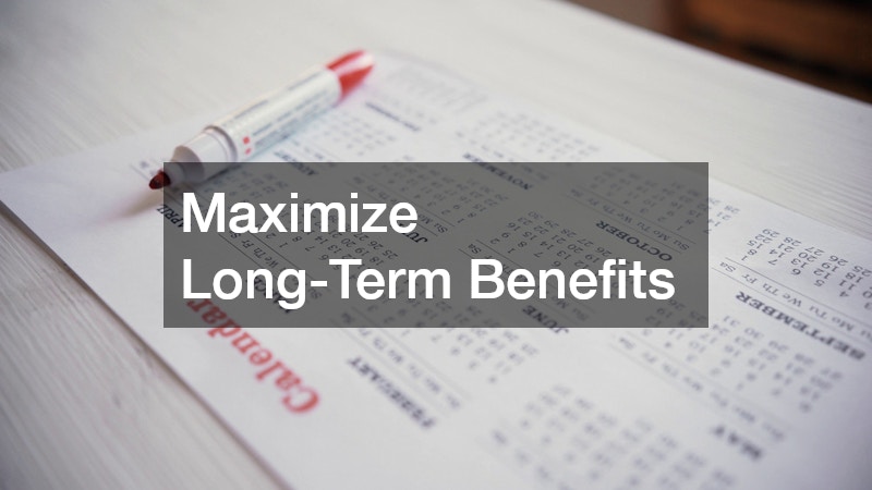 Maximize Long-Term Benefits
