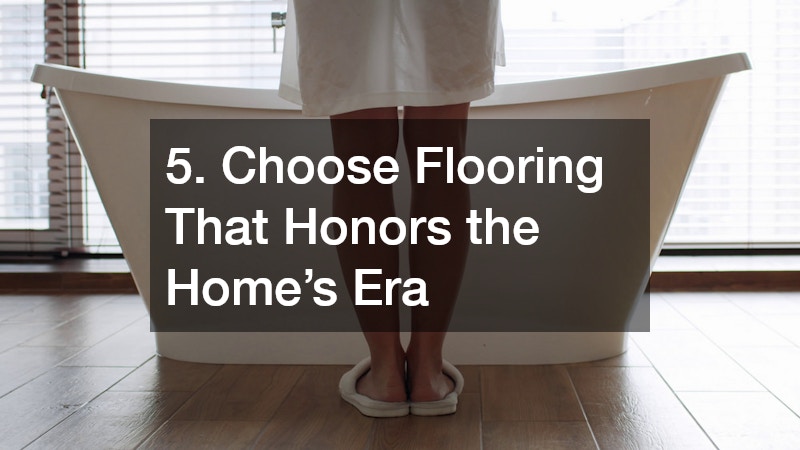 5. Choose Flooring That Honors the Home’s Era