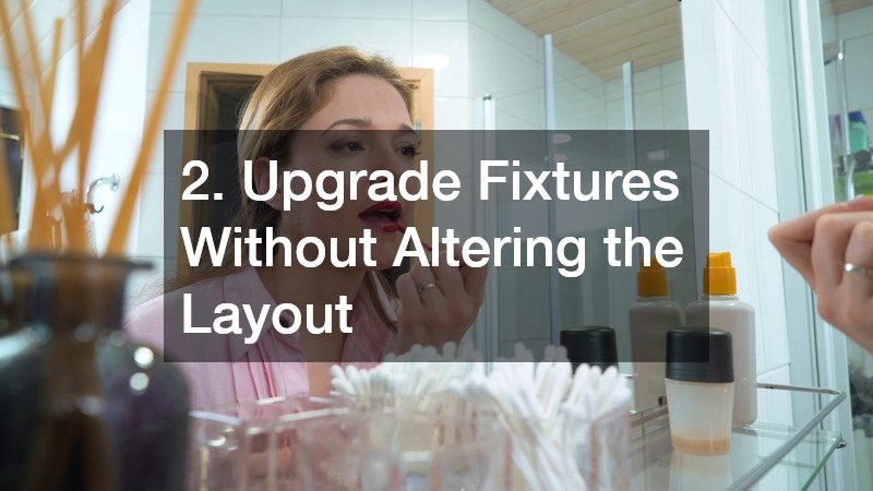 2. Upgrade Fixtures Without Altering the Layout