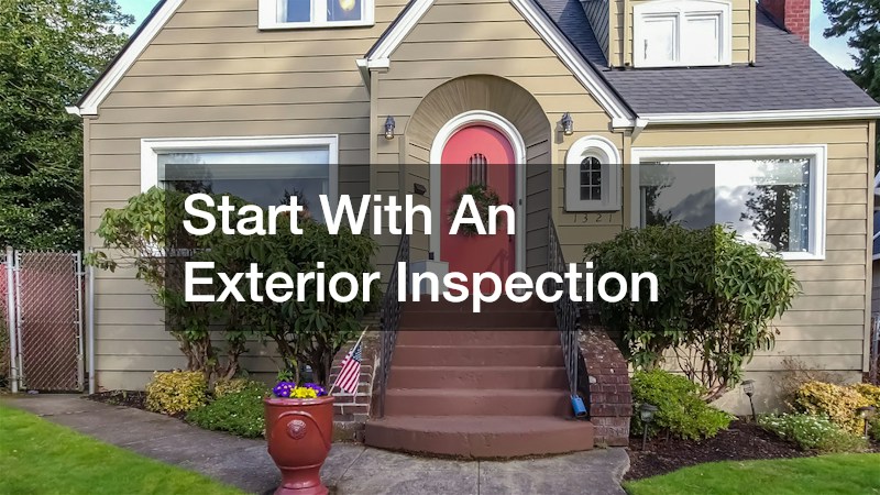 Start With An Exterior Inspection