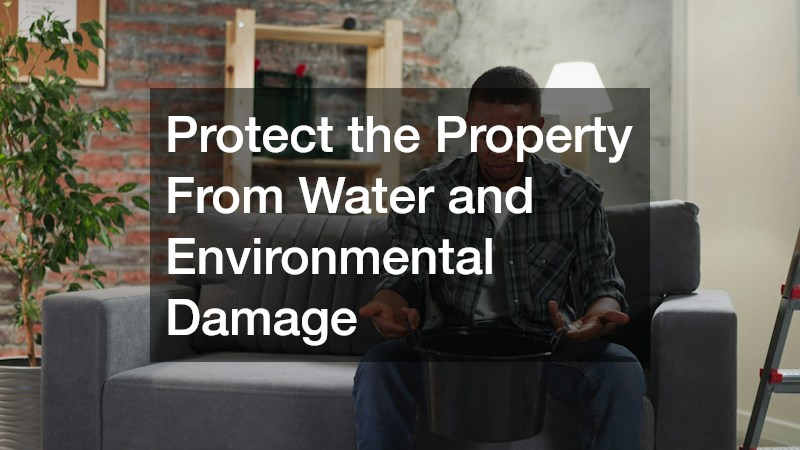 Protect the Property From Water and Environmental Damage