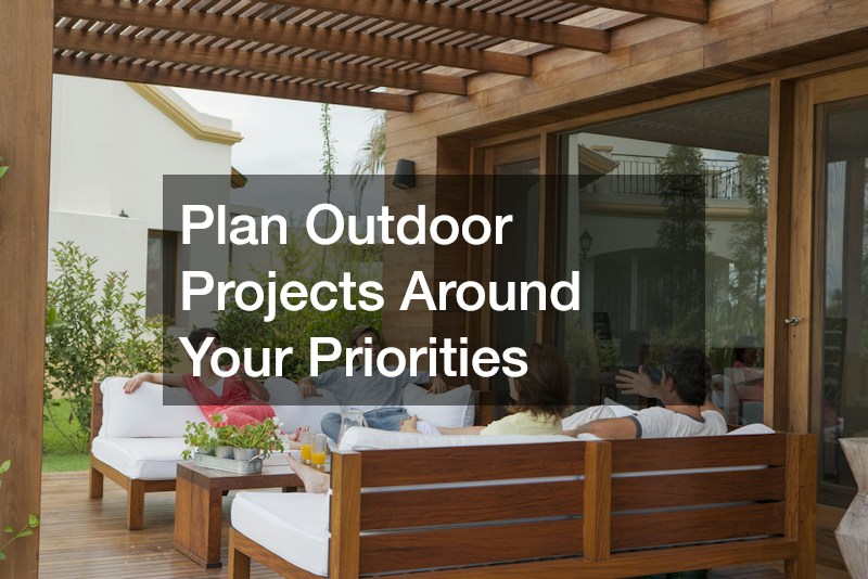 Plan Outdoor Projects Around Your Priorities