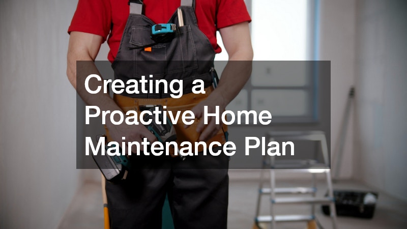 Creating a Proactive Home Maintenance Plan