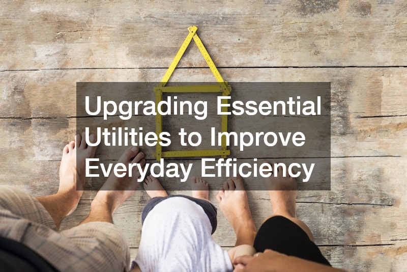 Upgrading Essential Utilities to Improve Everyday Efficiency