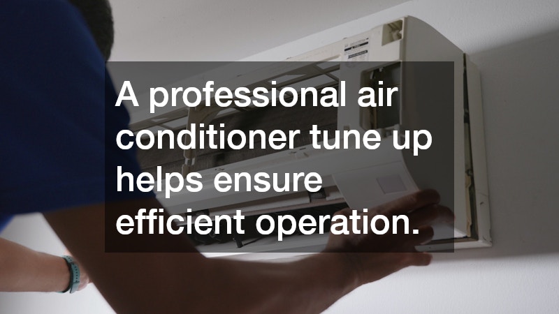 A professional air conditioner tune up helps ensure efficient operation.