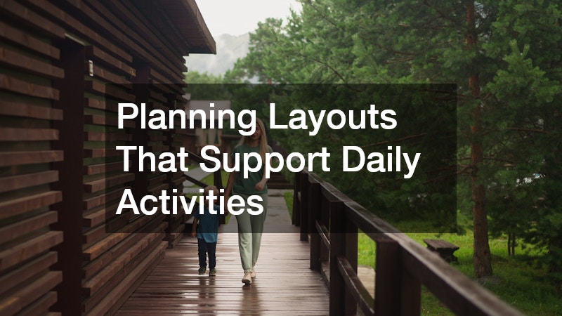 Planning Layouts That Support Daily Activities