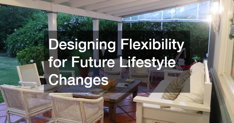 Designing Flexibility for Future Lifestyle Changes