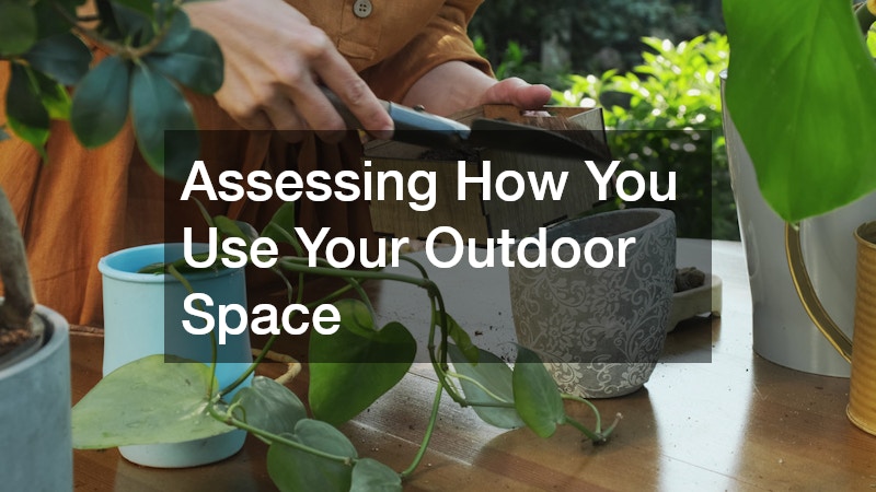 Assessing How You Use Your Outdoor Space