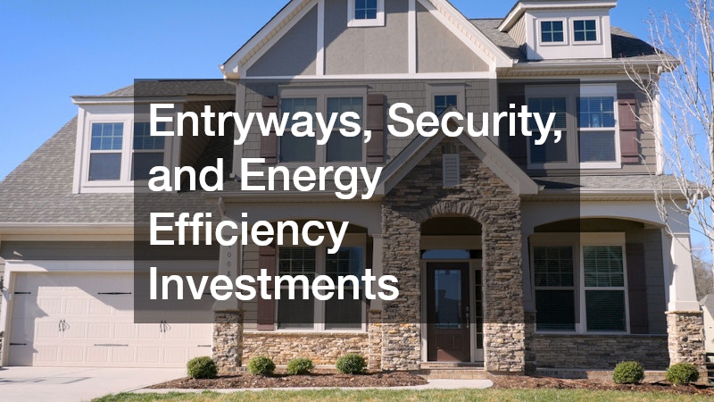 Entryways, Security, and Energy Efficiency Investments