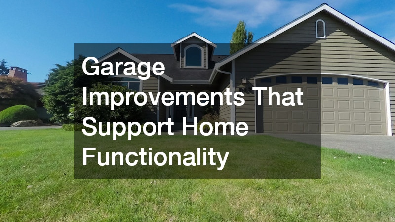 Garage Improvements That Support Home Functionality