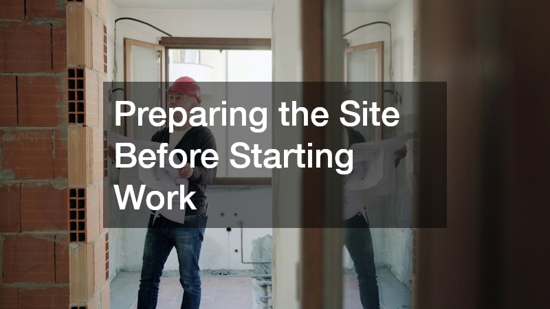 Preparing the Site Before Starting Work