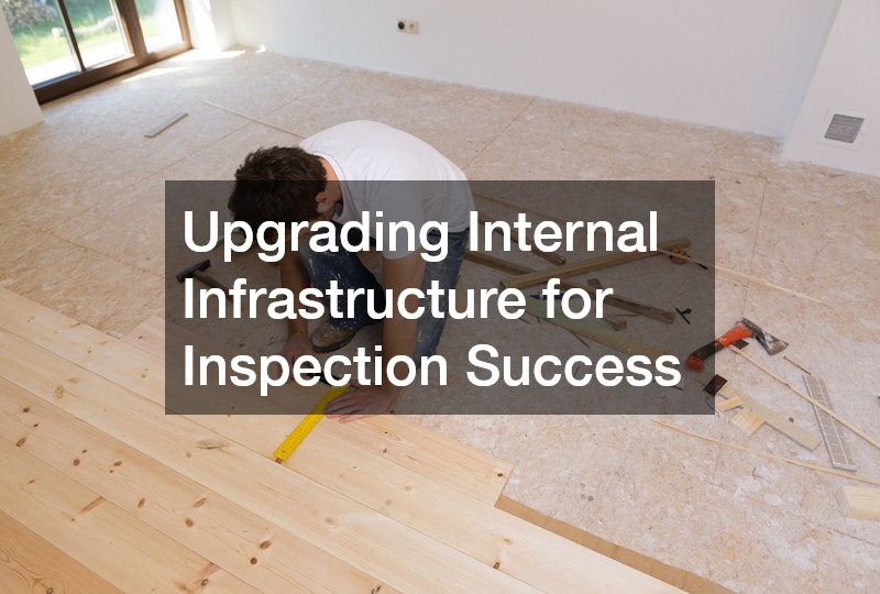 Upgrading Internal Infrastructure for Inspection Success