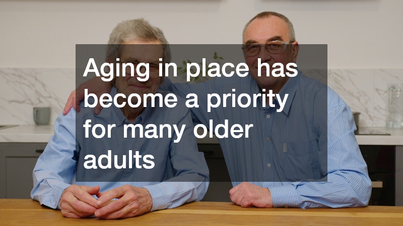 Aging in place has become a priority for many older adults