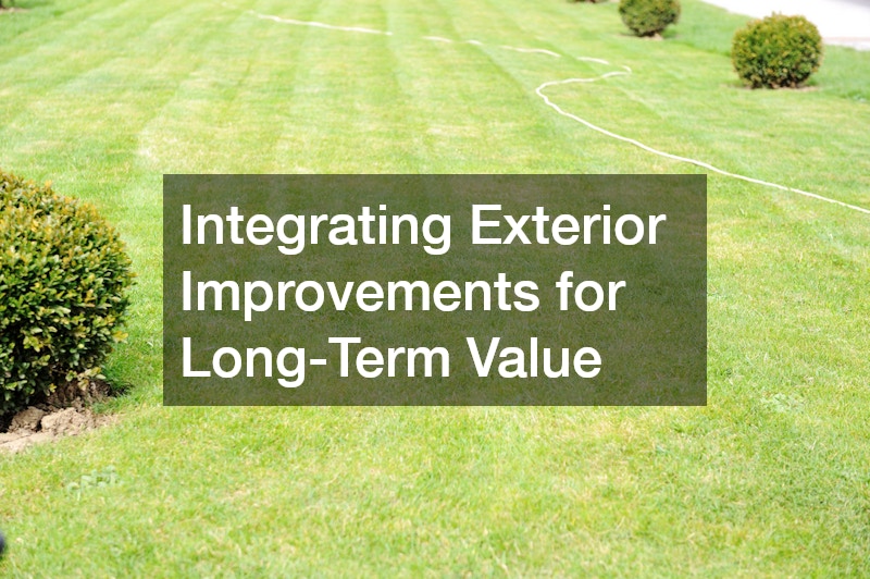 Integrating Exterior Improvements for Long-Term Value