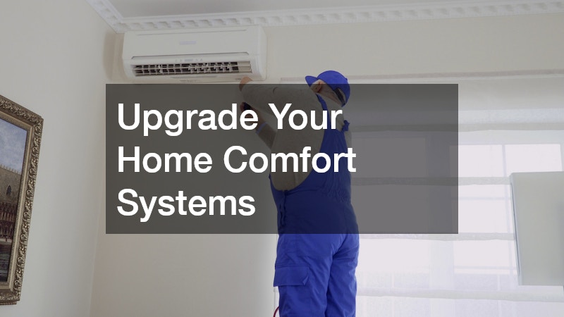 Upgrade Your Home Comfort Systems