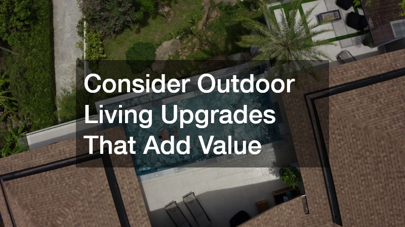 Consider Outdoor Living Upgrades That Add Value