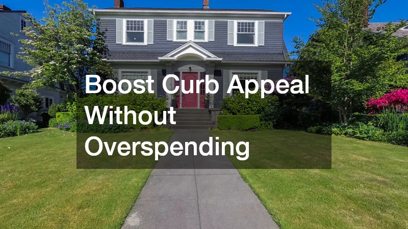 Boost Curb Appeal Without Overspending