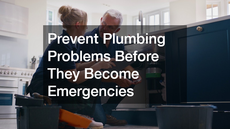 Prevent Plumbing Problems Before They Become Emergencies