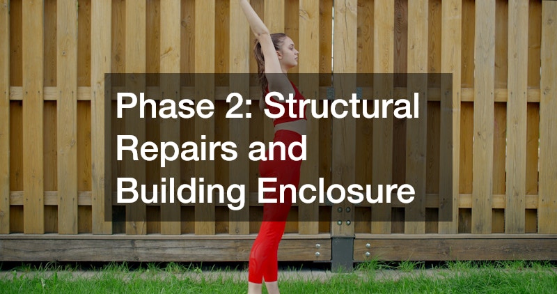 Phase 2: Structural Repairs and Building Enclosure