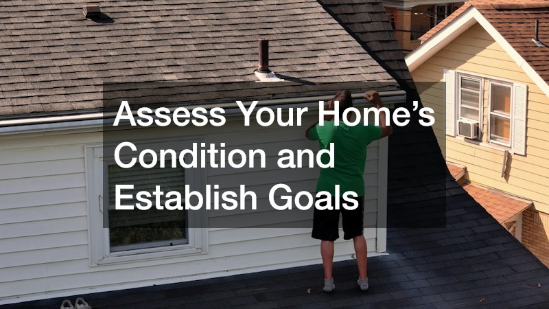 Assess Your Home’s Condition and Establish Goals