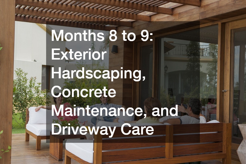 Months 8 to 9: Exterior Hardscaping, Concrete Maintenance, and Driveway Care