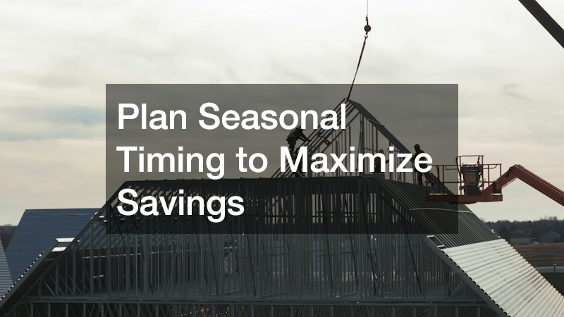 Plan Seasonal Timing to Maximize Savings