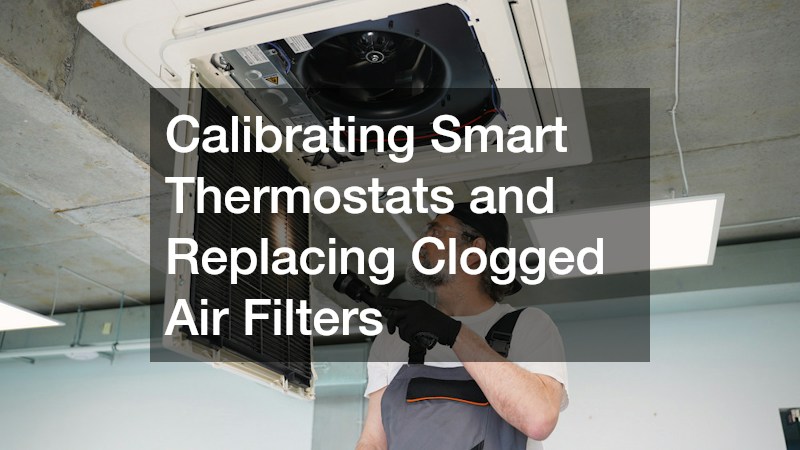Calibrating Smart Thermostats and Replacing Clogged Air Filters