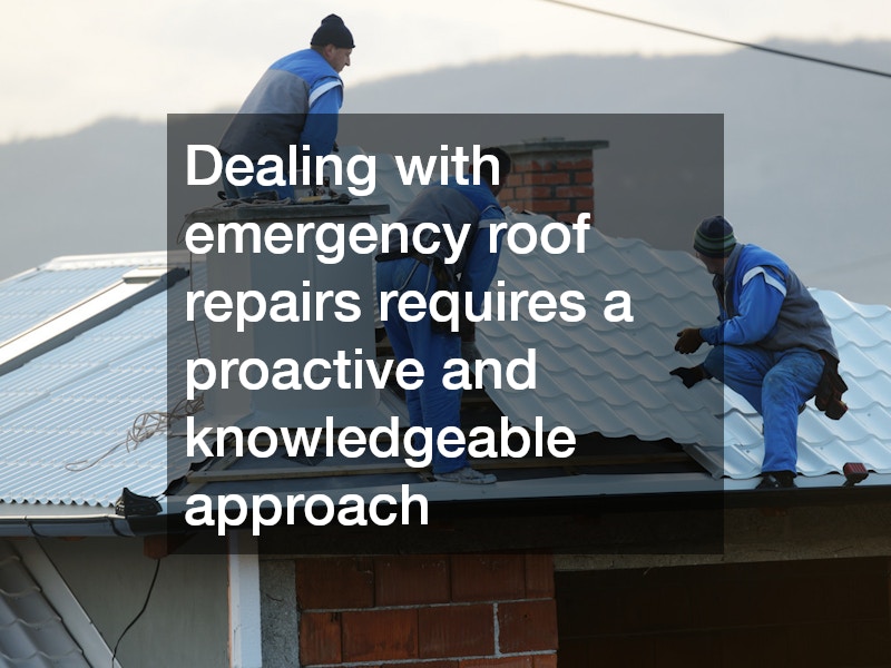 Dealing with emergency roof repairs requires a proactive and knowledgeable approach