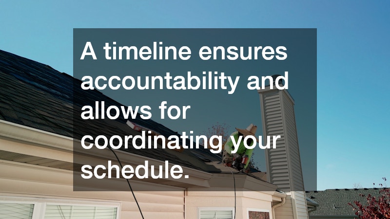 A timeline ensures accountability and allows for coordinating your schedule.