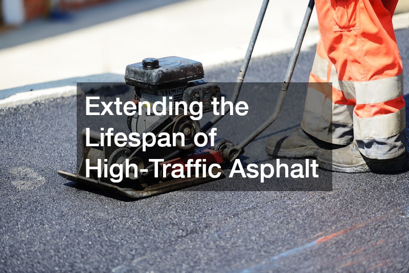 Extending the Lifespan of High-Traffic Asphalt