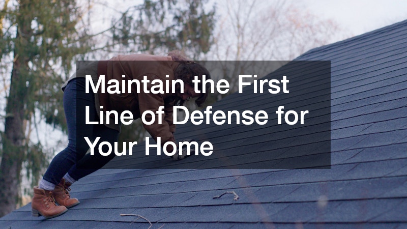 Maintain the First Line of Defense for Your Home