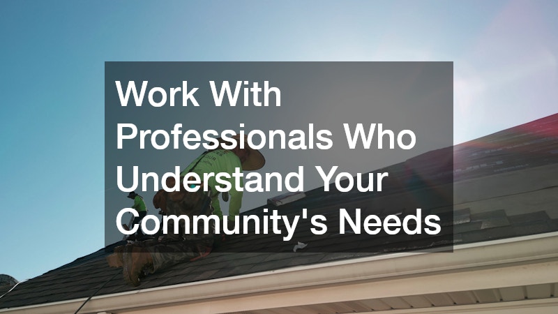 Work With Professionals Who Understand Your Community